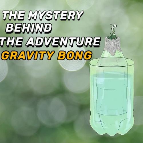 The mystery behind the Adventure Gravity Bong - an innovative smoking device