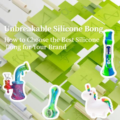 Unbreakable Silicone Bong - How to Choose the Best Silicone Bong for Your Brand