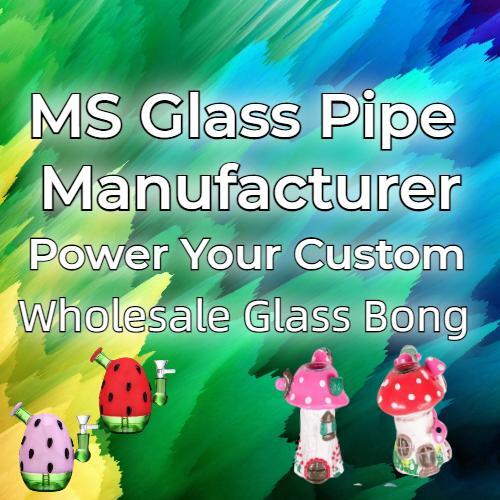 MS Glass Pipe Manufacturer, Power Your Custom Wholesale Glass Bong.