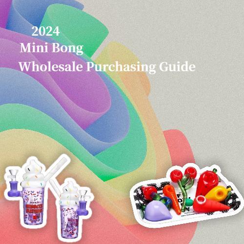 2024 Mini Bong Wholesale Purchasing Guide