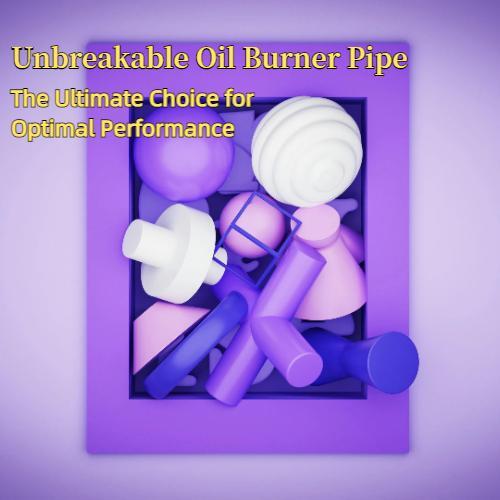 Unbreakable Oil Burner Pipe: The Ultimate Choice for Optimal Performance